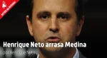 Henrique Neto arrasa Medina