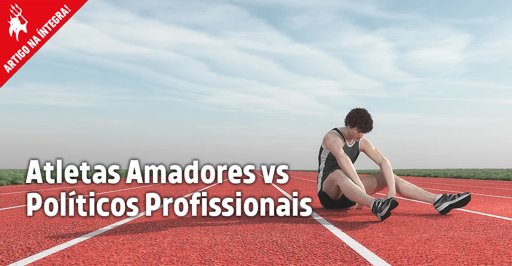 Atletas Amadores versus Políticos Profissionais