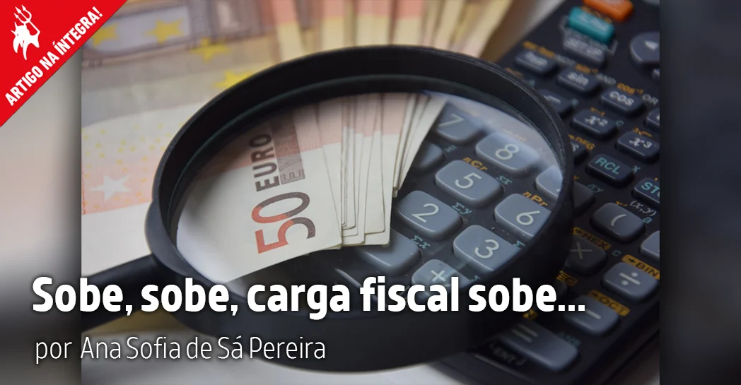 Imagem do artigo. Sobe, sobe, carga fiscal sobe...