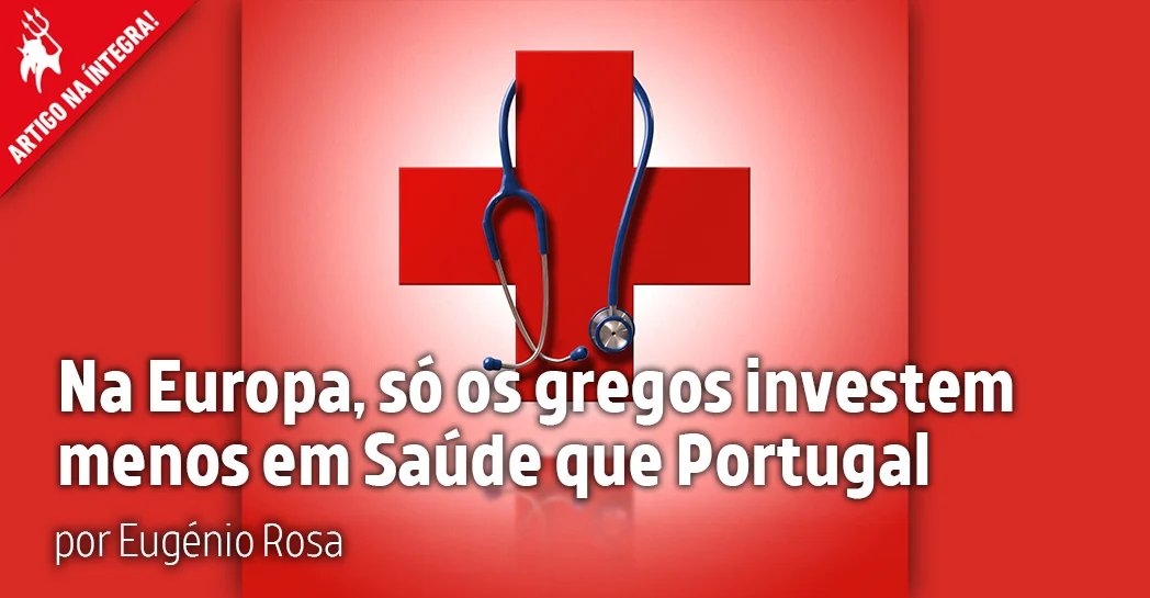 Imagem do artigo. Na Europa só os gregos investem menos em saúde que Portugal